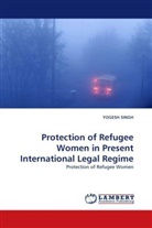 Yogesh Singh - Protection of Refugee Women in Present International Legal Regime