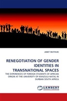 Janet Muthuki - RENEGOTIATION OF GENDER IDENTITIES IN TRANSNATIONAL SPACES