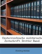 Anonym, Anonymous - Oesterreichische militärische Zeitschrift. Dritter Band.
