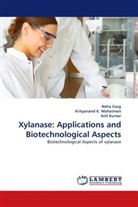 Neh Garg, Neha Garg, Krityanan K Mahatman, Krityanand K Mahatman, Krityanand K. Mahatman, Anil Kumar... - Xylanase: Applications and Biotechnological Aspects