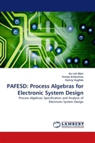 Danny Hughes, Tomas Krilavi ius, Tomas Krilavi¿ius, Toma Krilavicius, Tomas Krilavicius, Ka Lo Man... - PAFESD: Process Algebras for Electronic System Design