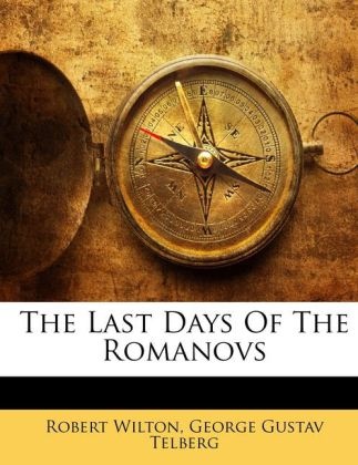 George Gustav Telberg, Robert Wilton, George G. Telberg, Robert Wilton - The Last Days Of The Romanovs