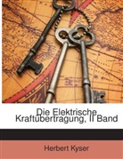 Herbert Kyser - Die Elektrische Kraftübertragung, II Band