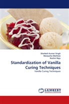 Manjush Mathew, Manjusha Mathew, Roshn Raju, Roshni Raju, Shailesh K. Singh, Shailesh Kuma Singh... - Standardization of Vanilla Curing Techniques