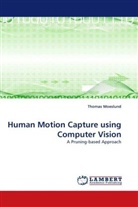Thomas Moeslund, Thomas B. Moeslund - Human Motion Capture using Computer Vision