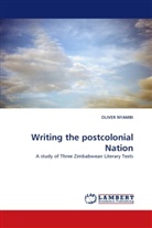 Oliver Nyambi - Writing the postcolonial Nation