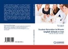 Anees Jane Ali, Anees Janee Ali, Jeila Soleimani - Student Retention in Private English Schools in Iran