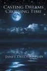 Janet DeLong, Phd Janet DeLong - Casting Dreams Crossing Time