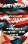 Carmen Boullosa - Cuando Mexico Se (Re)Apropia de Texas / When Mexico Recaptures Texas: Ensayos / Essays