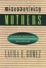 Laura Gomez, Laura E. Gomez - Misconceiving Mothers