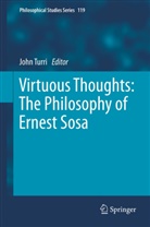 Joh Turri, John Turri - Virtuous Thoughts: The Philosophy of Ernest Sosa