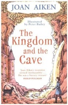 Joan Aiken, MBE Joan Aiken, Peter Bailey - The Kingdom and the Cave