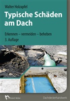 Walter Holzapfel - Typische Schäden am Dach