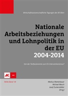 Markus Marterbauer, Michael Mesch, Sepp Zuckerstätter, Marku Marterbauer, Markus Marterbauer, Michael Mesch... - Nationale Arbeitsbeziehungen und Lohnpolitik in der EU 2004-2014