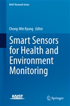 Chong-Mi Kyung, Chong-Min Kyung - Smart Sensors for Health and Environment Monitoring