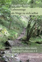 Angelika Sattler - Lebenswege als Wege zu sich selbst