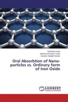 Reyhane Kheiri, Reyhaneh Kheiri, Mohammad kaze Koohi, Mohammad kazem Koohi, Sadeghi Has, Goudarz Sadeghi Hashjin - Oral Absorbtion of Nano-particles vs. Ordinary form of Iron Oxide