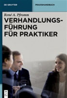 Claudius Mandel, René Pfromm, René A Pfromm, René A. Pfromm - Verhandlungsführung für Praktiker
