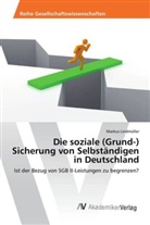 Markus Lindmüller - Die soziale (Grund-) Sicherung von Selbständigen in Deutschland