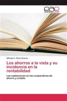 Silfredo C Pérez Álvarez, Silfredo C. Pérez Álvarez - Los ahorros a la vista y su incidencia en la rentabilidad