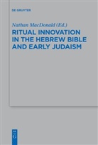 Natha MacDonald, Nathan Macdonald - Ritual Innovation in the Hebrew Bible and Early Judaism