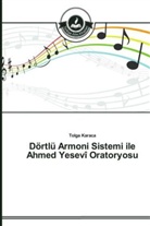 Tolga Karaca - Dörtlü Armoni Sistemi ile Ahmed Yesevî Oratoryosu
