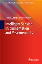 Subhas Chandra Mukhopadhyay - Intelligent Sensing, Instrumentation and Measurements