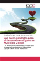 Lour Arenas Maita, Lourdes Arenas Maita, María Elen Rodríguez Urbaneja, María Elena Rodríguez Urbaneja - Las potencialidades para el desarrollo endógeno en Municipio Cajigal