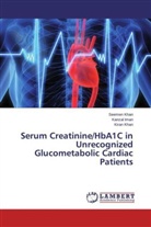 Kanza Iman, Kanzal Iman, Kiran Khan, Seeme Khan, Seemen Khan - Serum Creatinine/HbA1C in Unrecognized Glucometabolic Cardiac Patients