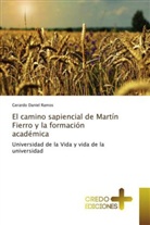 Gerardo Daniel Ramos - El camino sapiencial de Martín Fierro y la formación académica
