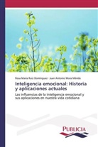 Juan Anton Mora Mérida, Juan Antonio Mora Mérida, Rosa Marí Ruiz Domínguez, Rosa María Ruiz Domínguez - Inteligencia emocional: Historia y aplicaciones actuales