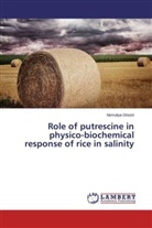 Nirmalya Ghosh - Role of putrescine in physico-biochemical response of rice in salinity