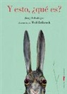 Jürg Schubiger, Wolf Erlbruch - Y, ¿esto qué es?