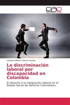 Lizandro Alfonso Cabrera Suarez - La discriminación laboral por discapacidad en Colombia