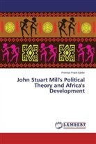 Promise Frank Ejiofor - John Stuart Mill's Political Theory and Africa's Development