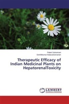 Senthilkumar Balasubramanian, Palan Subramani, Palani Subramani - Therapeutic Efficacy of Indian Medicinal Plants on HepatorenalToxicity