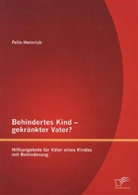Felix Heinrich - Behindertes Kind - gekränkter Vater? Hilfsangebote für Väter eines Kindes mit Behinderung