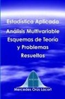 Mercedes Orus Lacort, Mercedes Orús Lacort - Estadística Aplicada Análisis Multivariable - Esquemas de Teoría y Problemas Resueltos