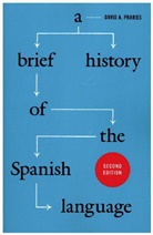 David A Pharies, David A. Pharies - Brief History of the Spanish Language Second Edition