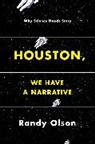 Randy Olson, Randy Olson - Houston, We Have a Narrative