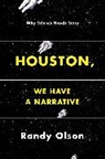 Randy Olson - Houston, We Have a Narrative