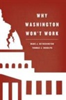 Marc J. Hetherington, Marc J. Rudolph Hetherington, Thomas J. Rudolph - Why Washington Won''t Work