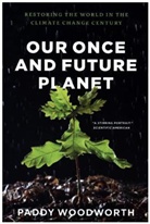 Paddy Woodworth, Paddy Woodworth, Woodworth Paddy - Our Once and Future Planet