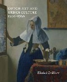 Elisabeth De Biaevre, Elisabeth De Bievre, Elisabeth de Bièvre, Elisabeth De Bievre, Elisabeth de Bièvre - Dutch Art and Urban Cultures, 12001700
