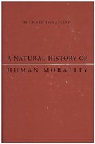 Michael Tomasello - A Natural History of Human Morality