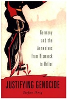 Stefan Ihrig, Ihrig Stefan - Justifying Genocide