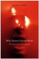 Shane Mara, O&amp;apos, Shane O`mara, S. M. O'Mara, Shane O'Mara, Shane O''mara... - Why Torture Doesn't Work