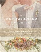 Paige Appel, Paige/ Harris Appel, Kelly Harris - The New-Fashioned Wedding