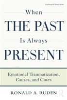 Ronald A Ruden, Ronald A. Ruden, Ronald A. (In Private Practice Ruden - When the Past Is Always Present
