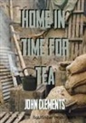 John Clements - Home in Time for Tea